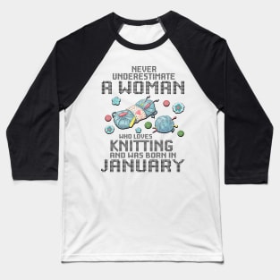 Never Underestimate A Woman Loves Knitting Born In January Baseball T-Shirt